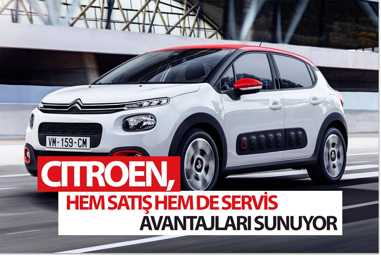Citroen, hem satış hem de servis avantajları sunuyor