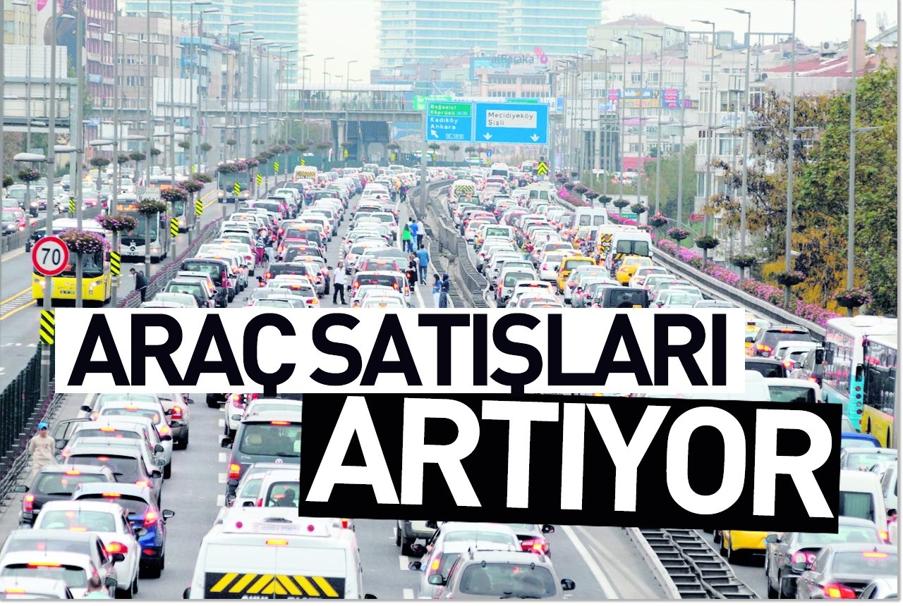 Araç satışları artıyor