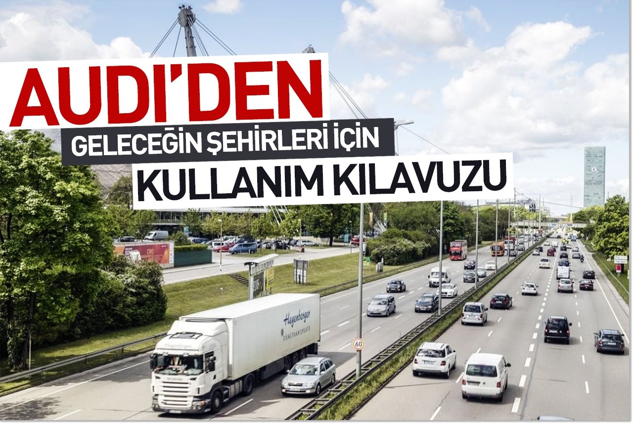 Audi’den geleceğin şehirleri için kullanım kılavuzu