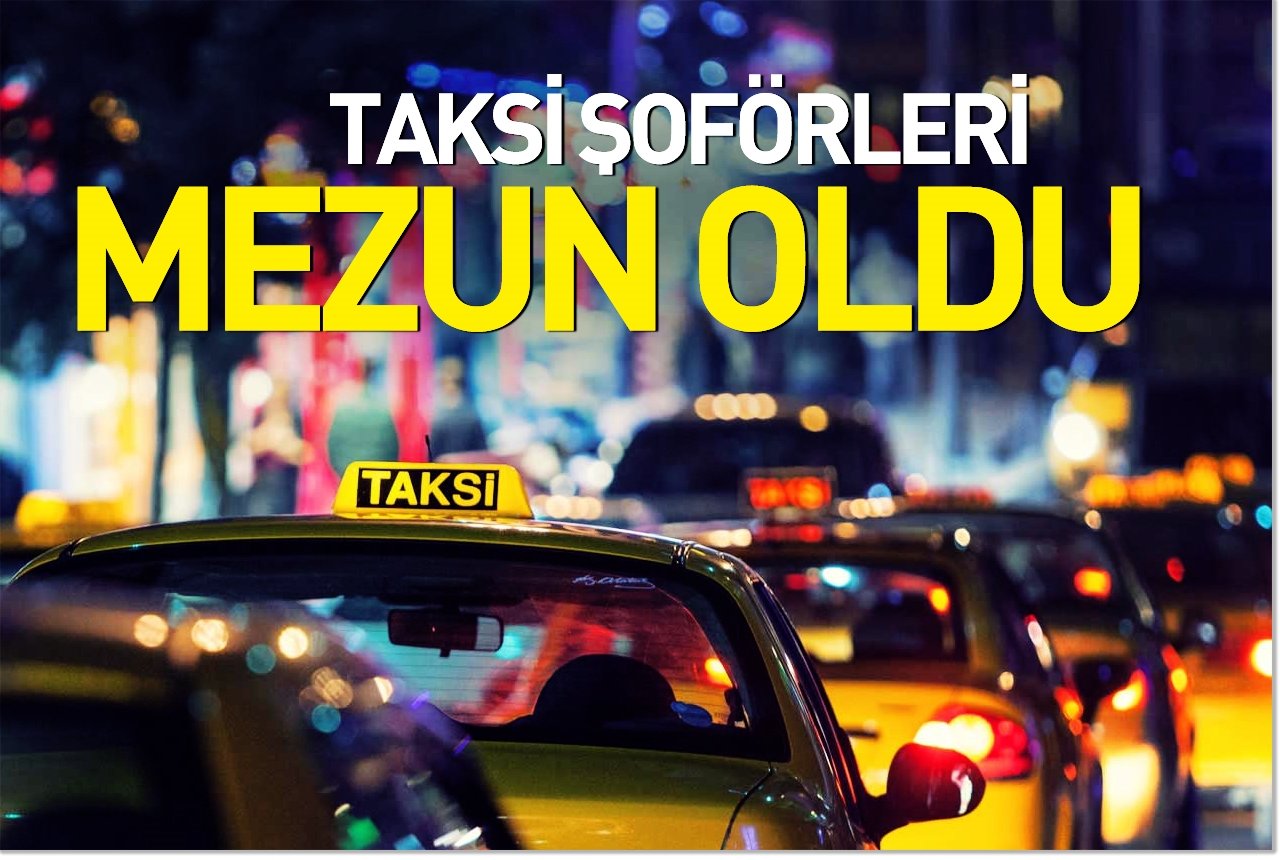 Taksi şoförleri mezun oldu
