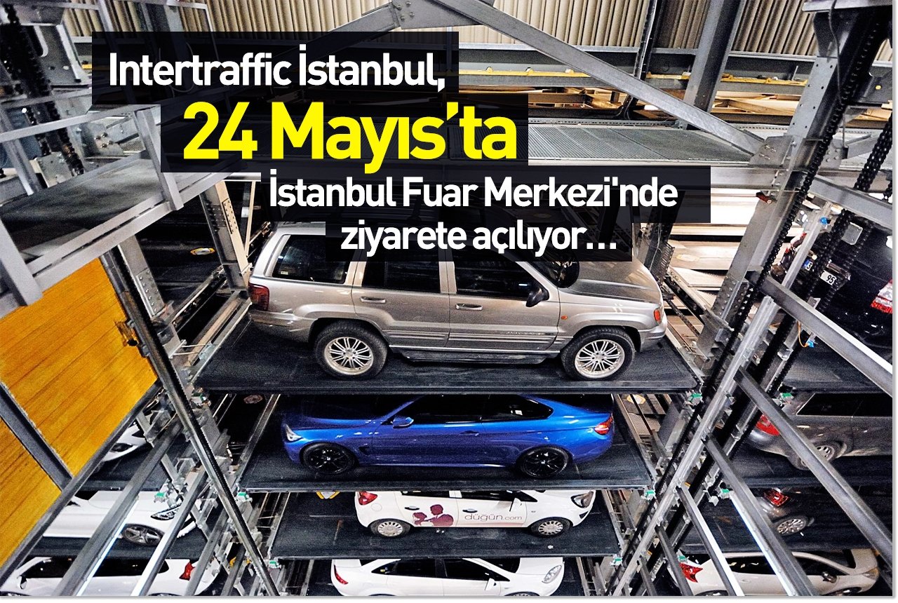 Intertraffic İstanbul, 24 Mayıs’ta İstanbul Fuar Merkezi'nde ziyarete açılıyor…