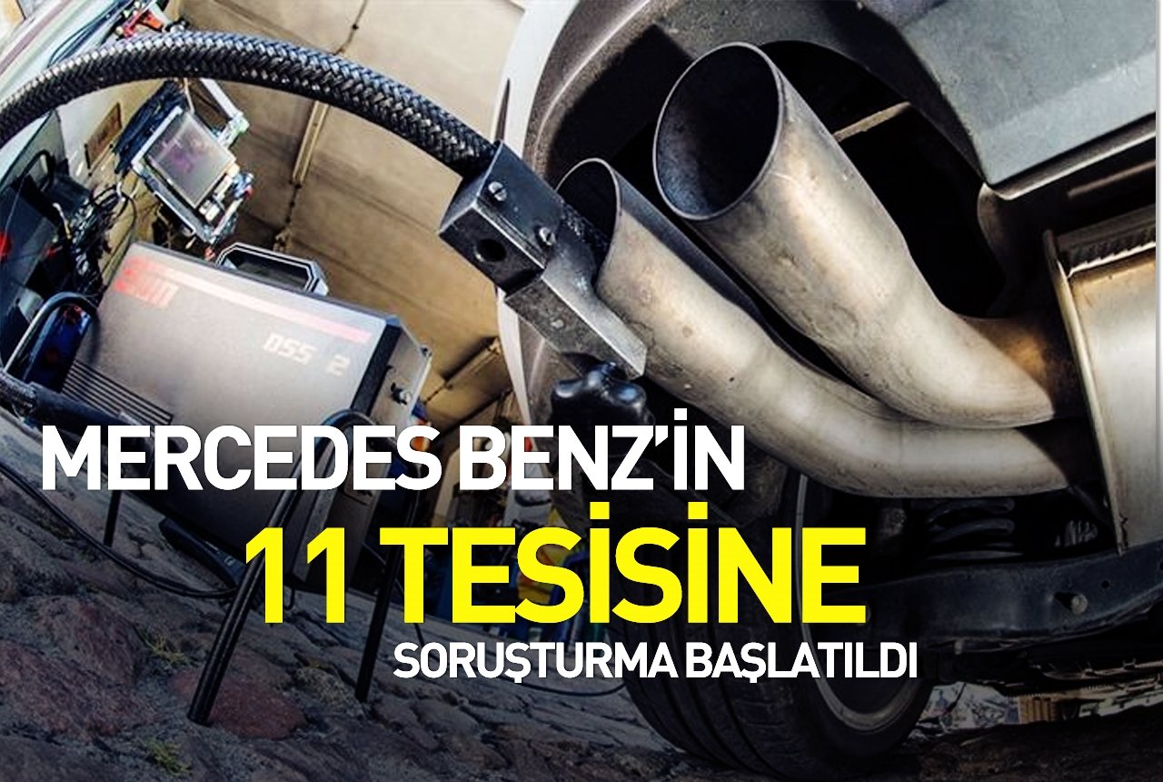 Mercedes Benz'in 11 tesisine soruşturma başlatıldı