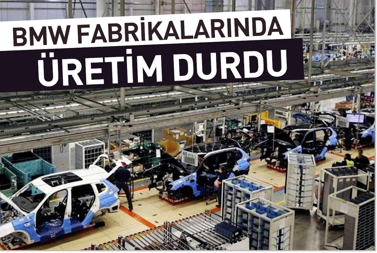 BMW fabrikalarında üretim durdu