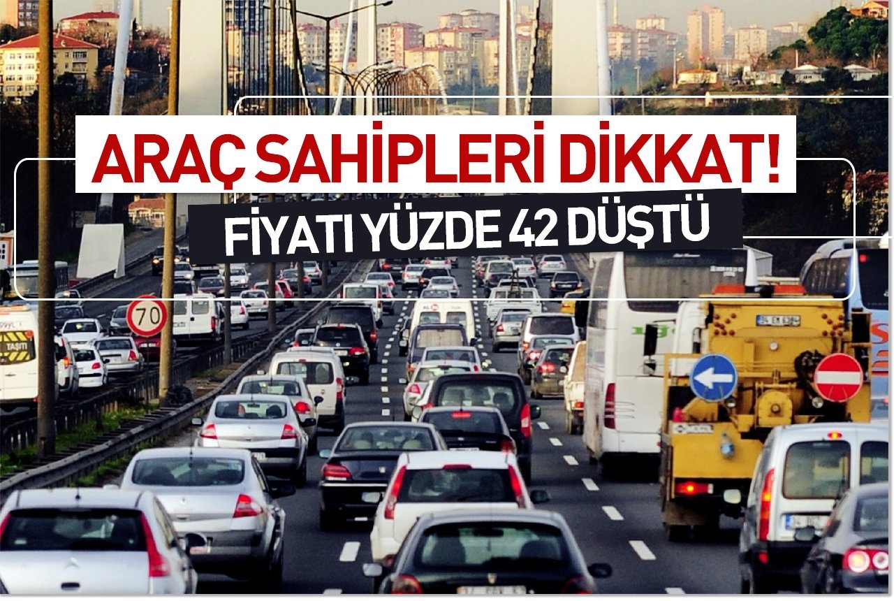 Araç sahipleri dikkat! Fiyatı yüzde 42 düştü