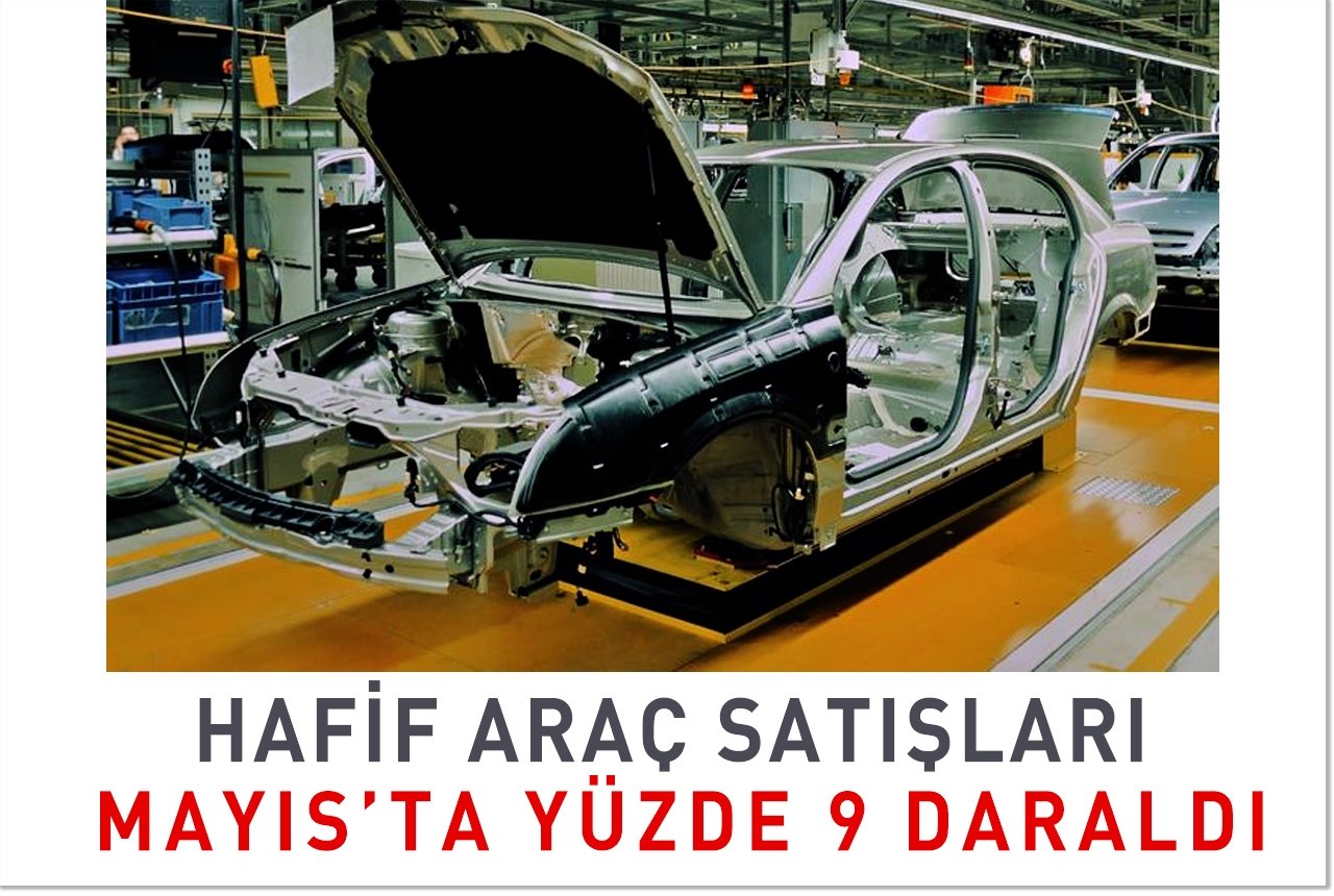 Hafif ticari araç satışları pazarı Mayıs'ta yüzde 9 daraldı